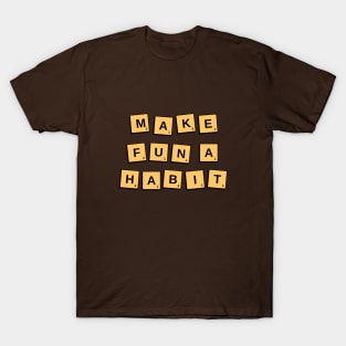 Make Fun A Habit Game Tiles T-Shirt